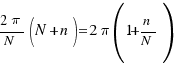 {2\pi}/N (N + n) = {2\pi}{(1 + n/N)}