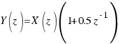 Y(z) = X(z)(1 + 0.5z^{-1})