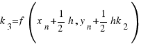 k_3 = f(x_n + 1/2 h, y_n + 1/2 hk_2)