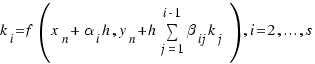 k_i = f(x_n + \alpha_i h, y_n + h \sum{j = 1}{i - 1}{\beta_{ij}k_j}), i = 2, ..., s