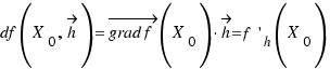 df(X_0, \vec{h}) = \vec{grad f}(X_0) · \vec{h} = f^\prime_h(X_0)