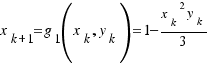 x_{k + 1} = g_1(x_k, y_k) = 1 − {{x_k}^2{y_k}}/3