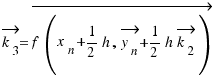 \vec{k_3} = \vec{f(x_n + 1/2 h, \vec{y_n} + 1/2 h\vec{k_2})}