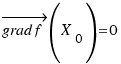 \vec{grad f}(X_0) = 0