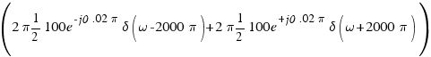 (2\pi 1/2 100e^{-j0.02\pi} \delta(\omega - 2000\pi) + 2\pi 1/2 100e^{+j0.02\pi} \delta(\omega + 2000\pi))