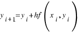 y_{i + 1} = y_i + hf(x_i, y_i)