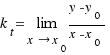 k_t = lim{x \right x_0}{{y - y_0}/{x - x_0}}