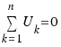 \sum{k=1}{n}{U_k} = 0