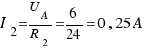 I_2 = {U_A}/{R_2} = 6/{24} = 0,25 A