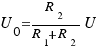 U_0 = {R_2}/{R_1 + R_2}U