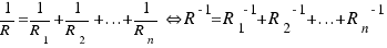 1/R = 1/{R_1} + 1/{R_2} + ... + 1/{R_n} \doubleleftright R^{-1} = {R_1}^{-1} + {R_2}^{-1} + ... + {R_n}^{-1}