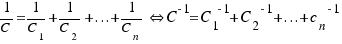 1/C = 1/{C_1} + 1/{C_2} + ... + 1/{C_n} \doubleleftright C^{-1} = {C_1}^{-1} + {C_2}^{-1} + ... + {c_n}^{-1}