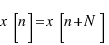 x[n] = x[n + N]