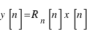 y[n] = R_n[n]x[n]