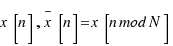 x[n], x over{_}[n] = x[n mod N]