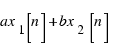 ax_1[n] + bx_2[n]