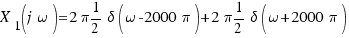 X_1(j\omega) = 2\pi 1/2 \delta(\omega - 2000\pi) + 2\pi 1/2 \delta(\omega + 2000\pi)