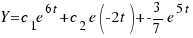 Y = c_1e^{6t} + c_2e(-2t) + -3/7e^{5t}