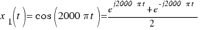 x_1(t) = \cos(2000\pi t) = {e^{j2000\pi t} + e^{-j2000\pi t}}/2