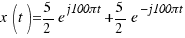 x(t) = 5/2 e^{j100πt} + 5/2 e^{−j100πt}