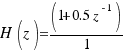 H(z) = {(1 + 0.5z^{-1})}/1