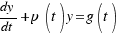 {dy}/{dt} + p(t)y = g(t)