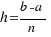 h = {b - a}/n