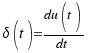 \delta(t) = {du(t)}/{dt}