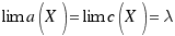 lim{}{a(X)} = lim{}{c(X)} = \lambda