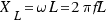 X_L = \omega L = 2\pi fL