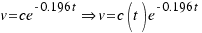 v = ce^{-0.196t} \doubleright v = c(t)e^{-0.196t}