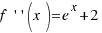 f\prime\prime(x) = e^x + 2