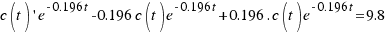 c(t)\prime e^{-0.196t} -0.196c(t)e^{-0.196t} + 0.196.c(t)e^{-0.196t} = 9.8