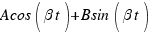 Acos(\beta t) + Bsin(\beta t)