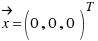 \vec{x} = (0, 0, 0)^T