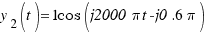 y_2(t) = 1 cos(j2000\pi t - j0.6\pi)