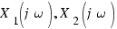 X_1(j\omega), X_2(j\omega)