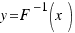 y = F^{−1}(x)