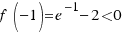 f(−1) = e^{−1} − 2 < 0