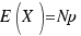 E(X) = Np