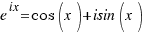 e^{ix} = cos(x) + isin(x)