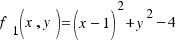 f_1(x, y) = (x − 1)^2 + y^2 − 4