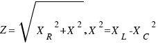 Z = \sqrt{{X_R}^2 + {X}^2}, X^2 = {X_L - X_C}^2