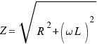 Z = \sqrt{R^2 + (\omega L)^2}