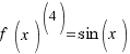 f(x)^{(4)} = sin(x)