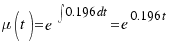 \mu(t) = e^{\int{}{}{0.196dt}} = e^{0.196t}