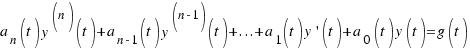 a_n(t)y^{(n)}(t) + a_{n - 1}(t)y^{(n - 1)}(t) + ... + a_1(t)y\prime(t) + a_0(t)y(t) = g(t)