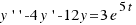 y\prime\prime - 4y\prime - 12y = 3e^{5t}