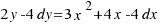 {2y - 4}{dy} = {3x^2 + 4x - 4}{dx}